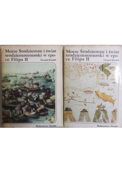 Morze Śródziemne i świat środziemnomorski w epoce Filipa II tom 1 i 2
