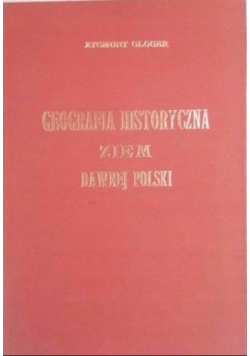 Geografia historyczna ziem dawnej Polski reprint z 1903 r.