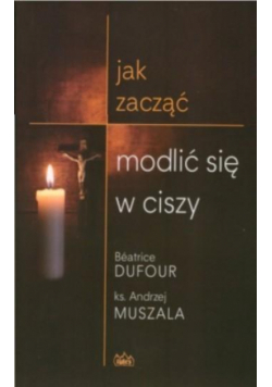 Jak zacząć modlić się w ciszy