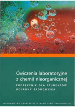 Ćwiczenia laboratoryjne z chemii nieorganicznej Podręcznik dla studentów ochrony środowiska