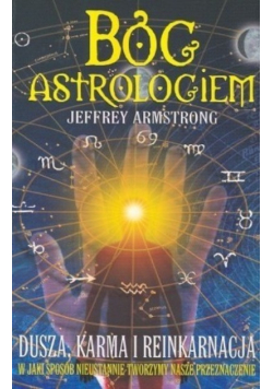 Bóg Astrologiem Dusza karma i reinkarnacja