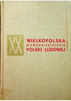 Wielkopolska w dwudziestoleciu Polski Ludowej