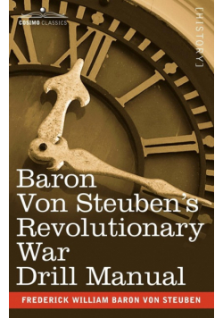 Baron Von Steuben's Revolutionary War Drill Manual