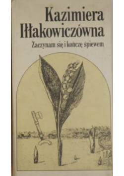 Iłłakowiczówna/Pawlikowska-Jasnorzewska - Zaczynam się i kończę śpiewem/ Mam oczy na skrzydłach