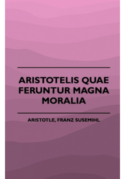 Aristotelis Quae Feruntur Magna Moralia (1883)