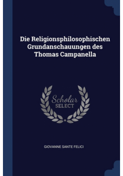 Die Religionsphilosophischen Grundanschauungen des Thomas Campanella