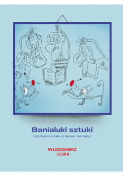 Banialuki sztuki, czyli literatura faktu