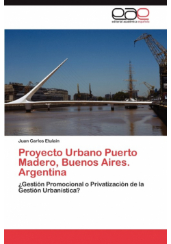 Proyecto Urbano Puerto Madero, Buenos Aires. Argentina