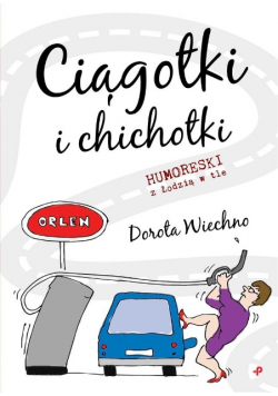 Ciągotki i chichotki Humoreski z Łodzią w tle