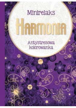 MiniRelaks Harmonia. Antystresowa kolorowanka