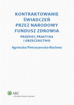Kontraktowanie świadczeń przez Narodowy Fundusz Zdrowia