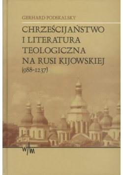 Chrześcijaństwo i literatura teologiczna na Rusi Kijowskiej