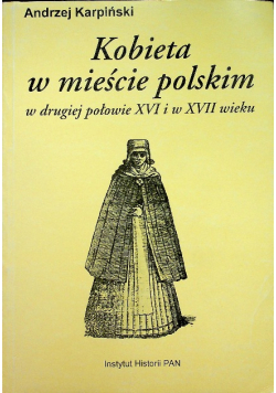 Kobieta w mieście polskim w drugiej połowie XVI i w XVII wieku