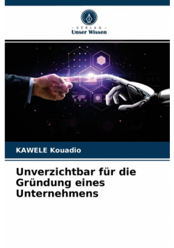Unverzichtbar für die Gründung eines Unternehmens