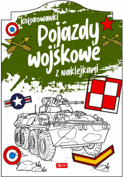 Pojazdy wojskowe. Kolorowanka z naklejkami