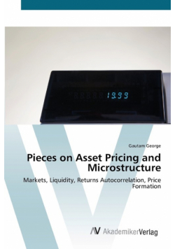 Pieces on Asset Pricing and Microstructure