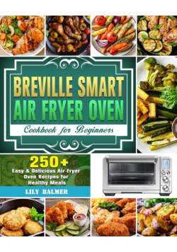 Breville Smart Air Fryer Oven Cookbook for Beginners