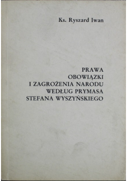 Prawa obowiązki i zagrożenia narodu według Prymasa Stefana Wyszyńskiego