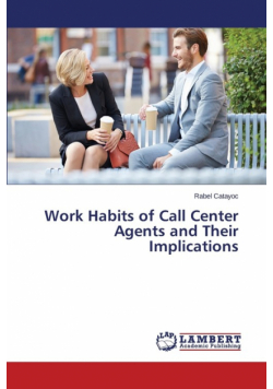 Work Habits of Call Center Agents and Their Implications