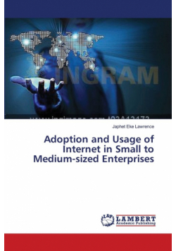 Adoption and Usage of Internet in Small to Medium-sized Enterprises
