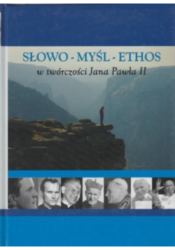 Słowo myśl ethos w twórczości Jana Pawła II