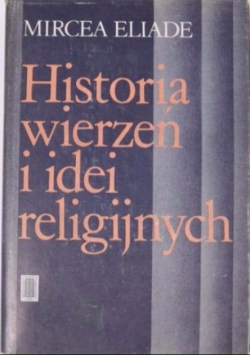 Historia wierzeń i idei religijnych, tom I