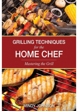 Grilling Techniques for the Home Chef Mastering the Grill