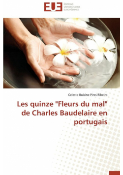Les quinze "fleurs du mal" de charles baudelaire en portugais