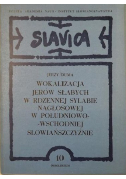 Wokalizacja jerów słabych w rdzennej sylabie nagłosowej w południowo wschodniej słowiańszczyźnie