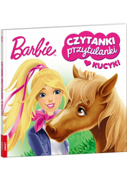 Barbie. Czytanki przytulanki. Kucyki