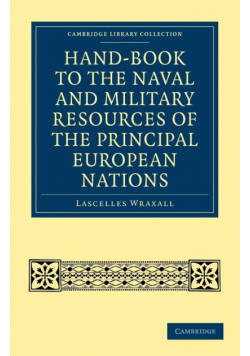 Hand-Book to the Naval and Military Resources of the Principal European Nations