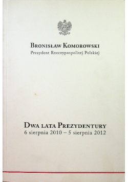 Dwa lata prezydentury Dedykacja Komorowskiego