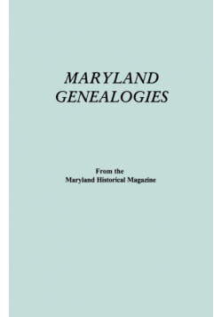 Maryland Genealogies. a Consolidation of Articles from the Maryland Historical Magazine. in Two Volumes. Volume II (Families Goldsborough - Young)