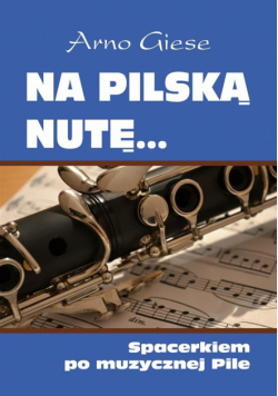 Na pilską nutę... Spacerkiem po muzycznej Pile