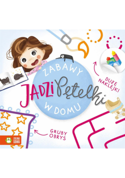 Zabawy Jadzi Pętelki. W domu