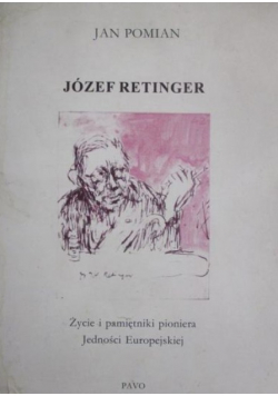 Józef Retinger Życie i pamiętniki pioniera Jedności Europejskiej