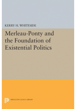 Merleau-Ponty and the Foundation of Existential Politics