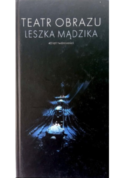 Teatr obrazu Leszka Mądzika