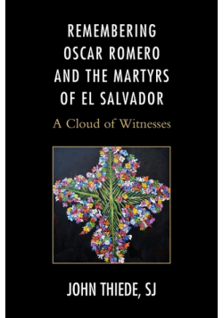 Remembering Oscar Romero and the Martyrs of El Salvador