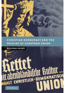 Christian Democracy and the Origins of European Union