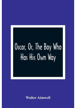 Oscar, Or, The Boy Who Has His Own Way