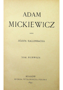 Adam Mickiewicz Tom I 1897 r.