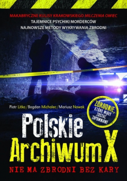 Polskie Archiwum X Nie ma zbrodni bez kary