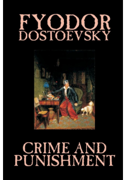 Crime and Punishment by Fyodor M. Dostoevsky, Fiction, Classics