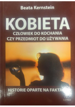 Kobieta. Człowiek do kochania czy przedmiot...