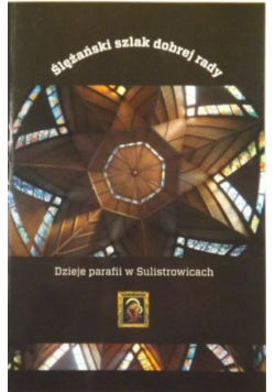 Ślężański szlak dobrej rady Dzieje parafii w Sulistrowicach