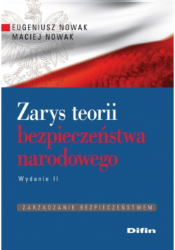 Nowak Maciej - Zarys teorii bezpieczeństwa narodowego