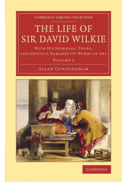 The Life of Sir David Wilkie - Volume 2