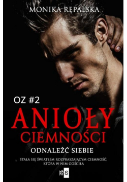 Anioły ciemności T.2 Odnaleźć siebie