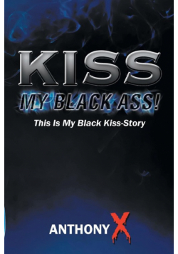 Kiss My Black Ass!